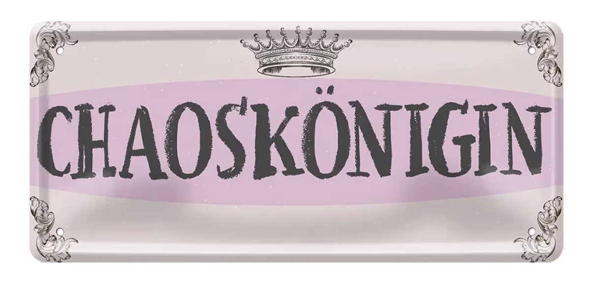 Blechschild "Chaoskönigin"