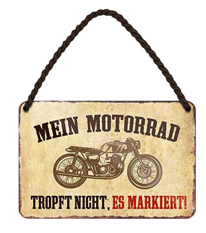 Blechschild "Mein Motorrad Tropft nicht, es markiert"