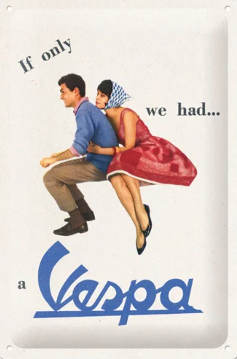 Blechschild "VESPA. If only we had"
