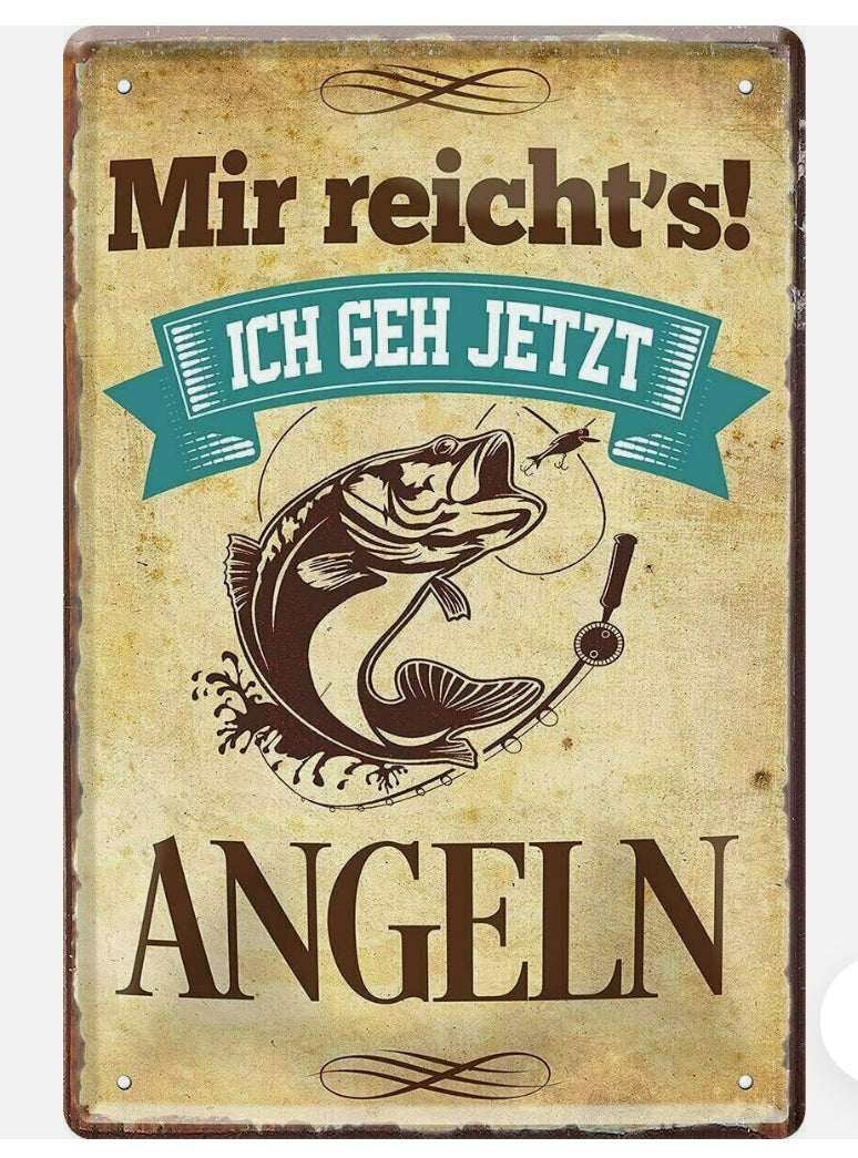 Blechschild "Mir reichts Ich geh jetzt ANGELN"