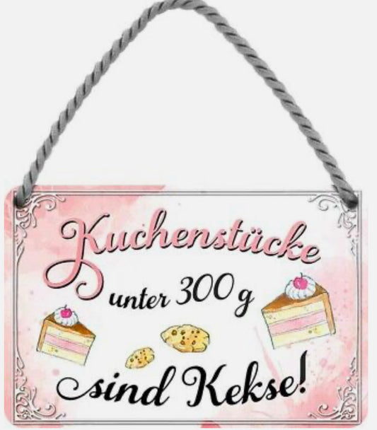 Blechschild "Kuchenstücke unter 300g sind Kekse