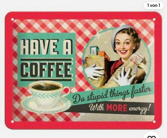 Blechschild "Have a Coffee"