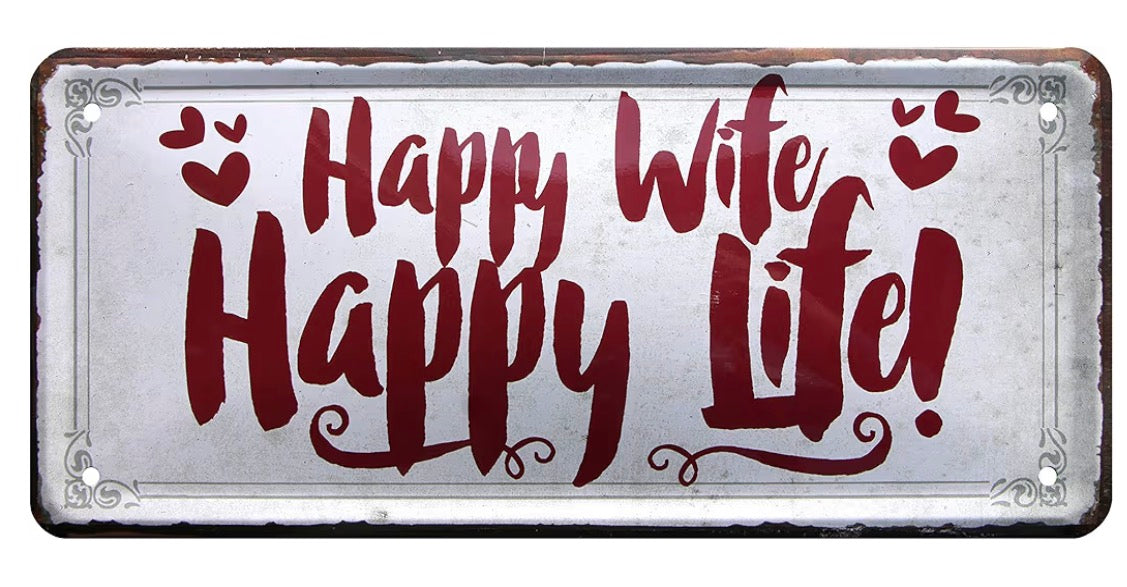 Blechschild "Happy Wife Happy Life"