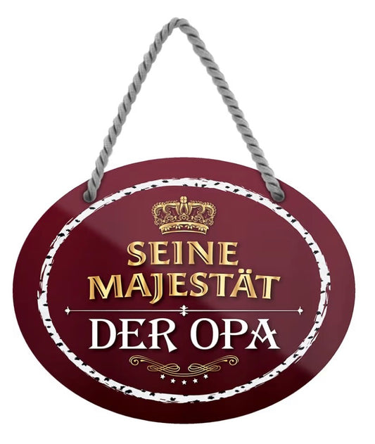Blechschild "Seine Majestät Der Opa"