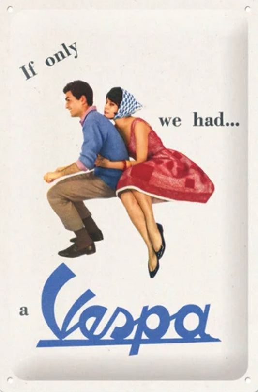 Blechschild "VESPA. If only we had"
