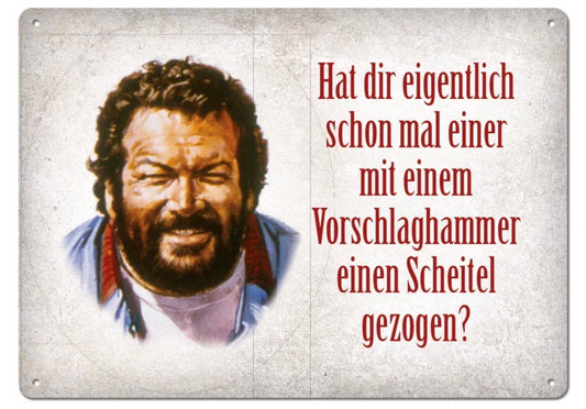 Blechpostkarte "Hat dir eigentlich schon mal einer mit dem ...."